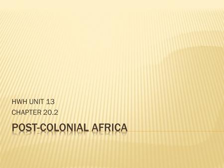 HWH UNIT 13 CHAPTER 20.2.  Independent from Britain, 1910  Apartheid  Rule by white minority  Resistance to Apartheid  African National.