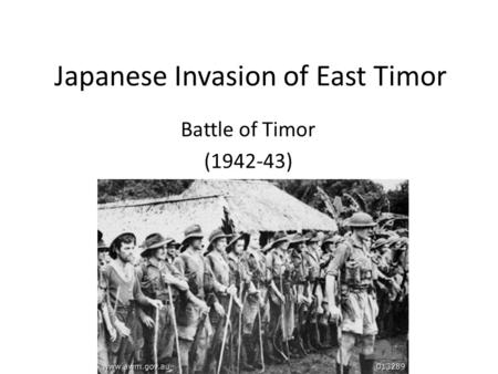 Japanese Invasion of East Timor Battle of Timor (1942-43)