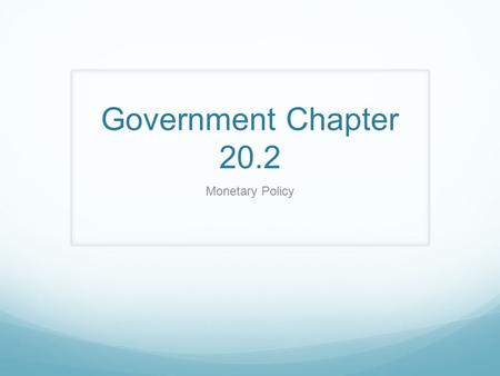 Government Chapter 20.2 Monetary Policy. General Economics competition The existence of two or more companies within a single industry that are trying.