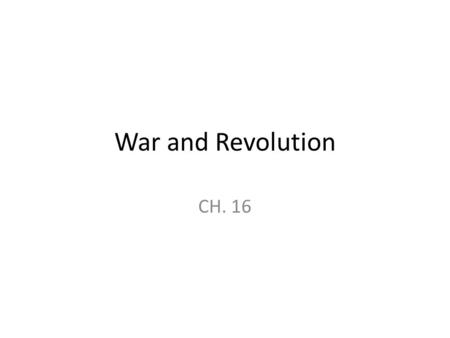 War and Revolution CH. 16. The Road to World War I Sec 1.