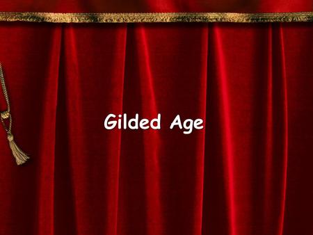 Gilded Age. Cities expanded to sizes never seen before, masses of workers swarmed the streets, skyscrapers reached to the sky and electric lights banished.