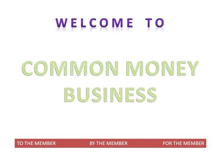 TO THE MEMBER BY THE MEMBER FOR THE MEMBER. Networking is a means for achieving your dreams. Always Dream BIG. Use a networking business to achieve it.