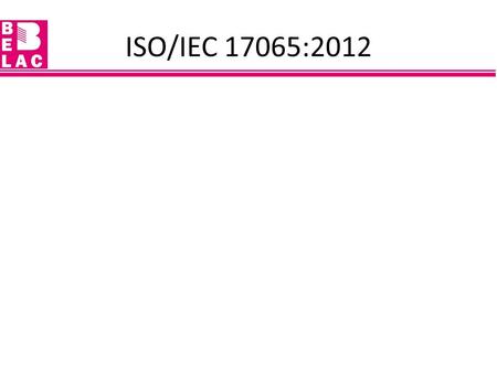 ISO/IEC 17065:2012. Objective Identification of new/changed requirements in ISO/IEC 17065:2012 and the implications of these changes for certification.