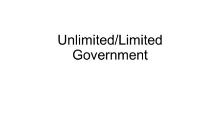 Unlimited/Limited Government. Anarchy A state of society without government or law.