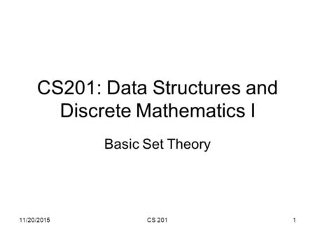 CS201: Data Structures and Discrete Mathematics I