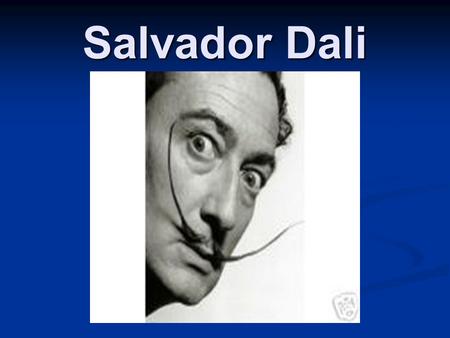 Salvador Dali. Born: May 11, 1904 P.O.B: Catalonia, Spain Style: Surrealism Well Known for: being the most famous painter of the surreal style. He also.