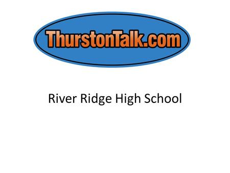 River Ridge High School. Agenda Introduction to ThurstonTalk – Business Model – Branding vs Advertising – Integrated Branding Platform Project Timeline.