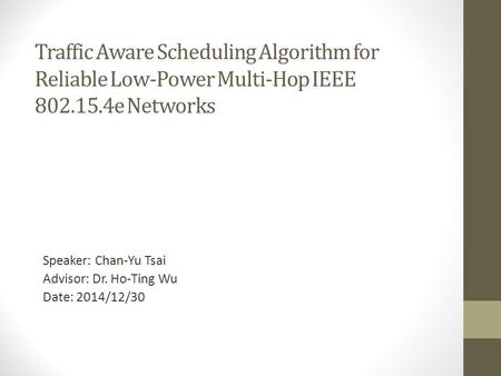 Speaker: Chan-Yu Tsai Advisor: Dr. Ho-Ting Wu Date: 2014/12/30