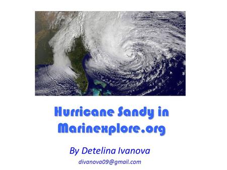 Hurricane Sandy in Marinexplore.org By Detelina Ivanova