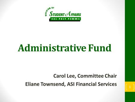 Administrative Fund Carol Lee, Committee Chair Eliane Townsend, ASI Financial Services 1.