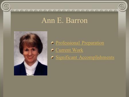 Ann E. Barron Professional Preparation Current Work Significant Accomplishments.