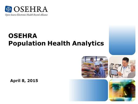 April 8, 2015 OSEHRA Population Health Analytics.