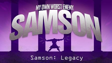 Samson: Legacy.