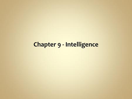 Chapter 9 - Intelligence