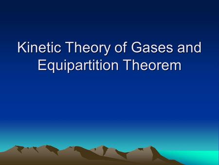 Kinetic Theory of Gases and Equipartition Theorem