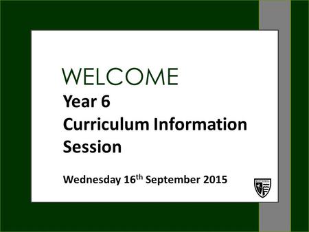 WELCOME Shottermill Junior School Open Morning WELCOME Year 6 Curriculum Information Session Wednesday 16 th September 2015.