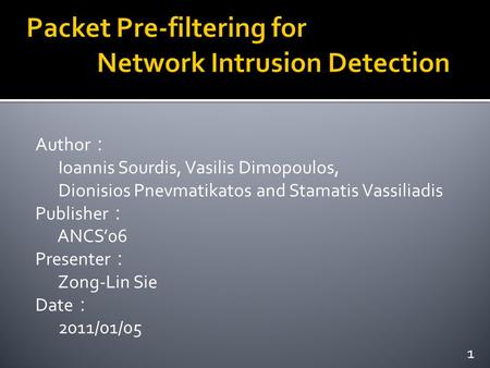 Author ： Ioannis Sourdis, Vasilis Dimopoulos, Dionisios Pnevmatikatos and Stamatis Vassiliadis Publisher ： ANCS’06 Presenter ： Zong-Lin Sie Date ： 2011/01/05.