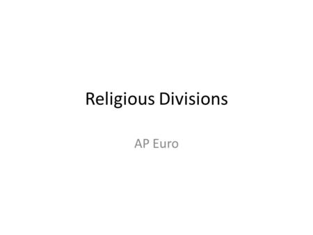 Religious Divisions AP Euro.