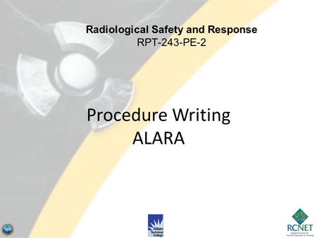 Procedure Writing ALARA Radiological Safety and Response RPT-243-PE-2.