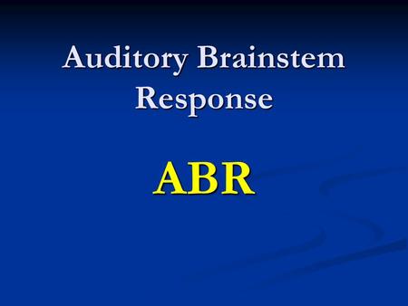 Auditory Brainstem Response