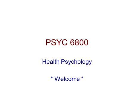 PSYC 6800 Health Psychology * Welcome *. Welcome to PSYC 6800 Health Psychology w/ Mike Hoerger Sign-up for a timeslot on the presentation sign-up sheet.