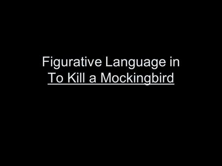 Figurative Language in To Kill a Mockingbird