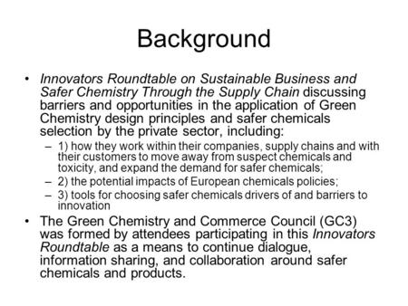 Background Innovators Roundtable on Sustainable Business and Safer Chemistry Through the Supply Chain discussing barriers and opportunities in the application.