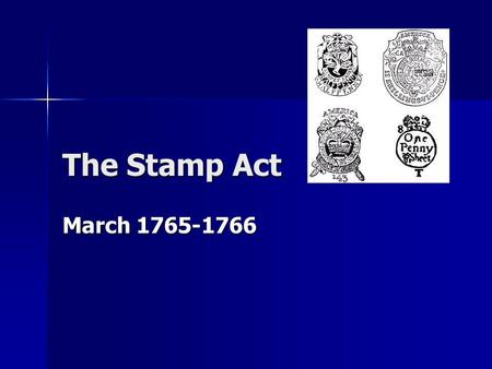 The Stamp Act March 1765-1766. The Plot The Stamp Act was a tax passed by the British Parliament on the Colonies to help pay for the F/I War and to fund.