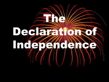 The Declaration of Independence. Declaration of Independence A. Members of the Continental Congress have also read Common Sense. 1. Richard Henry Lee.