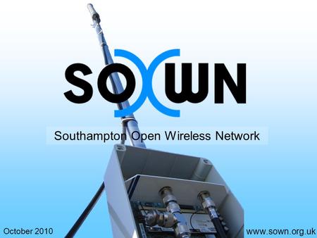 Www.sown.org.uk October 2010 Southampton Open Wireless Network.