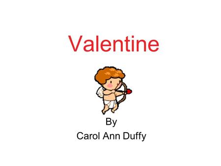 Valentine By Carol Ann Duffy. Complete the spider diagram thinking about the concept of Valentine's Day. Write down as many words/phrases as you can that.