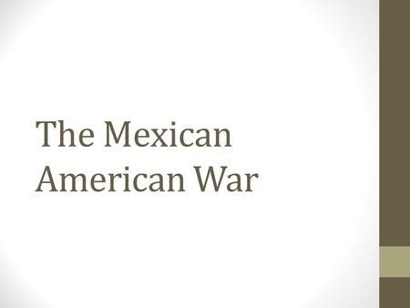 The Mexican American War