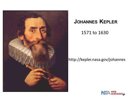 J OHANNES K EPLER 1571 to 1630