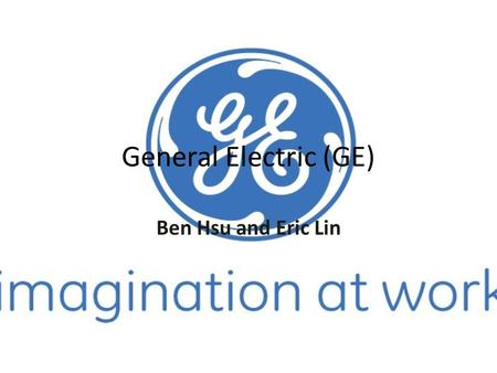 General Electric (GE) Ben Hsu and Eric Lin.