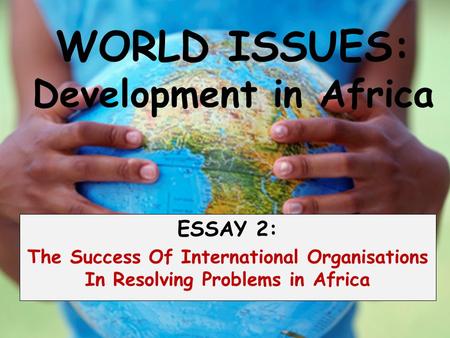 WORLD ISSUES: Development in Africa