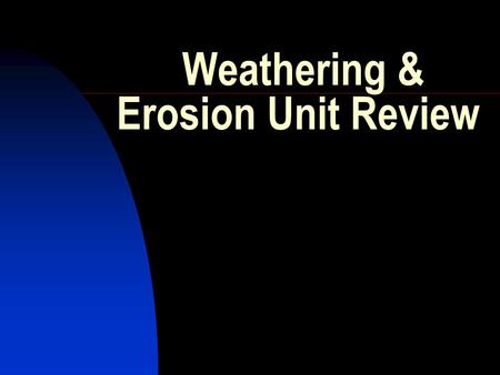 Weathering & Erosion Unit Review. Question #1 What is the change in physcial form or chemical composition of rock materials on the Earth’s surface?