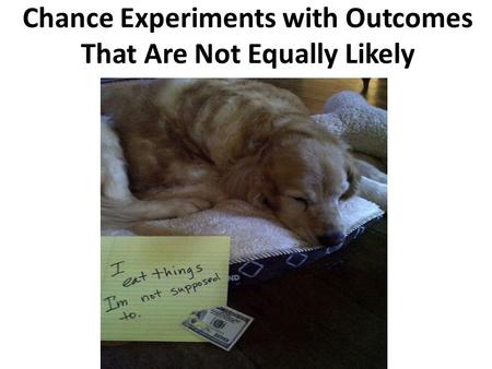 Chance Experiments with Outcomes That Are Not Equally Likely