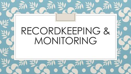 RECORDKEEPING & MONITORING. Required Daily Records ◦ Daily attendance rosters or sign-in sheets ◦ Number of at-risk afterschool snacks and/or meals prepared.