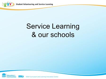 Service Learning & our schools. Quality teaching Student engagement & retention Values education Student welfare School community partnerships Our schools.