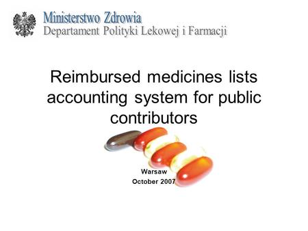 Reimbursed medicines lists accounting system for public contributors Warsaw October 2007.