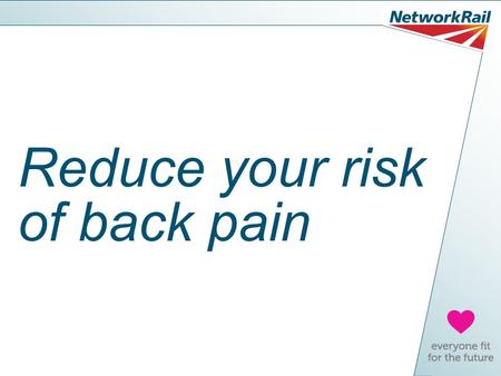 Reduce your risk of back pain. What we’ll cover today What we know about back pain Common risk factors for back pain Tips for reducing the risk of back.