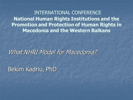 INTERNATIONAL CONFERENCE National Human Rights Institutions and the Promotion and Protection of Human Rights in Macedonia and the Western Balkans What.