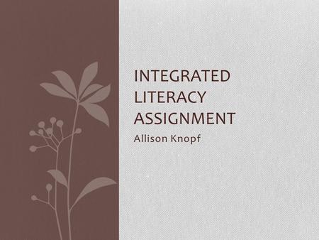 Allison Knopf INTEGRATED LITERACY ASSIGNMENT. GLCEs 5-UI.4.1 Describe the convergence of Europeans, American Indians and Africans in North America after.