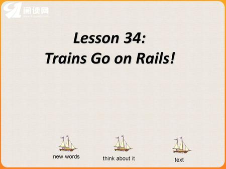 Lesson 34: Trains Go on Rails! new words think about it text.