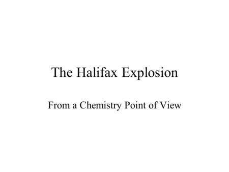 The Halifax Explosion From a Chemistry Point of View.