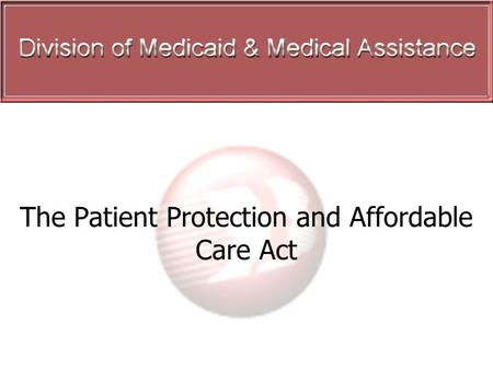 1 The Patient Protection and Affordable Care Act.