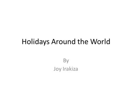 Holidays Around the World By Joy Irakiza. Diwali is a Hindu Holiday.