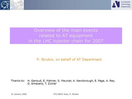 21 January 2008ATC/ABOC Days, P. Strubin Overview of the main events related to AT equipment in the LHC injector chain for 2007 P. Strubin, on behalf of.