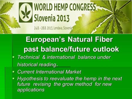 European’s Natural Fiber past balance/future outlook past balance/future outlook  Technical & international balance under historical reading.  Current.