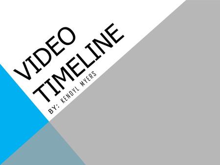 VIDEO TIMELINE BY: KENDYL MYERS. 17 TH CENTURY In the 17 th century the “Magic Lantern” was created. It was a early type of image projector.